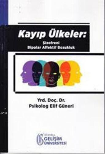 Kayıp Ülkeler; Şizofreni Bipolar Affektif Bozukluk | Elif Güneri | İst