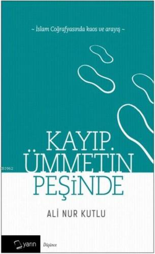 Kayıp Ümmetin Peşinde; İslam Coğrafyasında Kaos ve Arayış | Ali Nur Ku