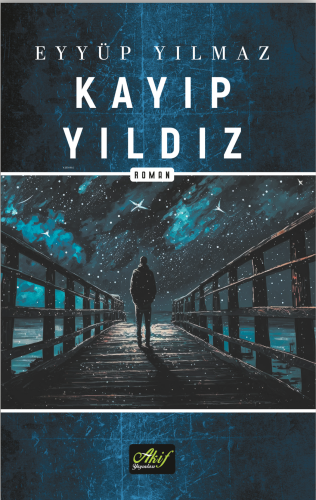 Kayıp Yıldız | Eyyüp Yılmaz | Akif Yayınları