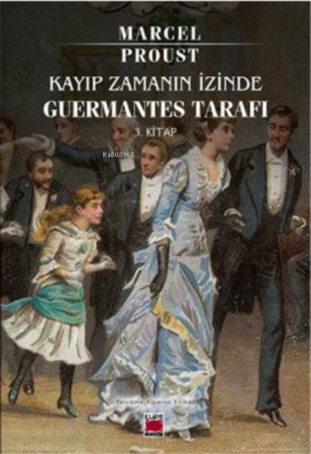 Kayıp Zamanın İzinde ;Guermantes Tarafı (3. Kitap) | Marcel Proust | E