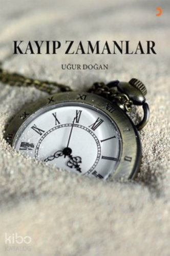 Kayıp Zamanlar | Uğur Doğan | Cinius Yayınları