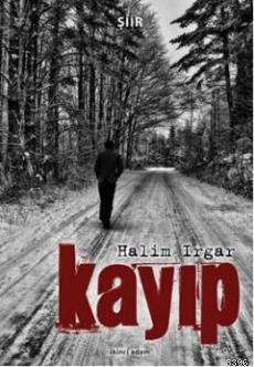 Kayıp | Halim Irgar | İkinci Adam Yayınları