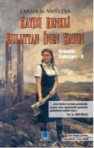 Kayısı Renkli Buluttan İnen Kadın; Kremlin Kadınları 2 | Larisa N. Vas