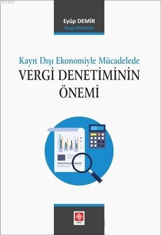 Kayıt Dışı Ekonomiyle Mücadelede Vergi Denetiminin Önemi | Eyüp Demir 