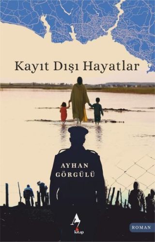 Kayıt Dışı Hayatlar | Ayhan Görgülü | A7 Kitap