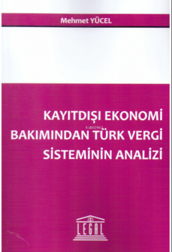 Kayıtdışı Ekonomi Bakımından Türk Vergi Sisteminin Analizi | Mehmet Yü