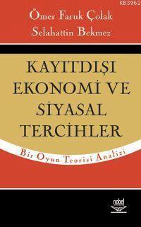 Kayıtdışı Ekonomi ve Siyasal Tercihler | Ömer Faruk Çolak | Nobel Yayı