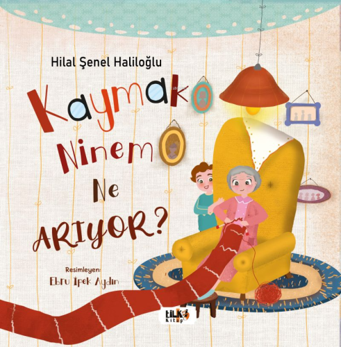 Kaymak Ninem Ne Arıyor ? | Hilal Şenel Haliloğlu | Tilki Kitap