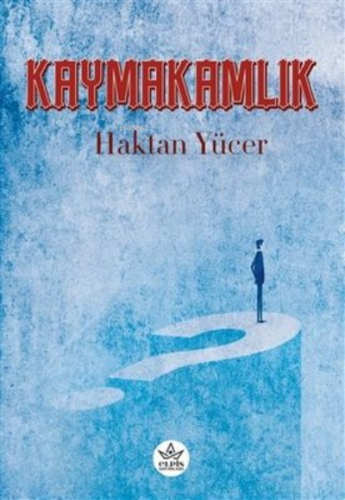 Kaymakamlık | Haktan Yücer | Elpis Yayınları