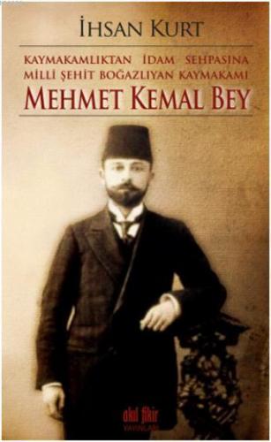 Kaymakamlıktan İdam Sehpasına Milli Şehit Boğazlıyan Kaymakamı; Mehmet