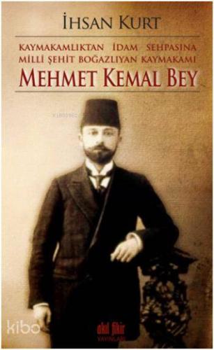 Kaymakamlıktan İdam Sehpasına Milli Şehit Boğazlıyan Kaymakamı; Mehmet