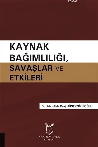 Kaynak Bağımlılığı Savaşlar ve Etkileri | Abdullah Oraj Hüseyniklioğlu