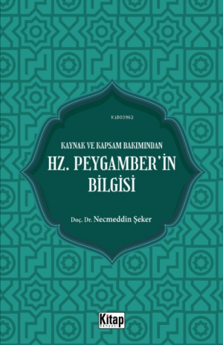 Kaynak Ve Kapsam Bakımından Hz. Peygamber'in Bilgisi | Necmeddin Şeker