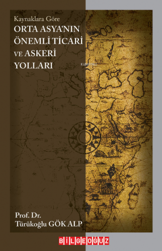 Kaynaklara Göre Orta Asya’nın Önemli Ticari Ve Askerî Yolları (Ms 552-