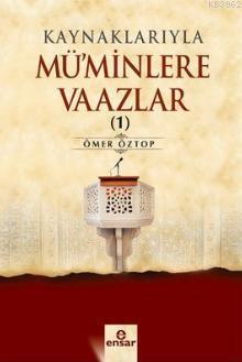 Kaynaklarıyla Mü'minlere Vaazlar 1 | Ömer Öztop | Ensar Neşriyat