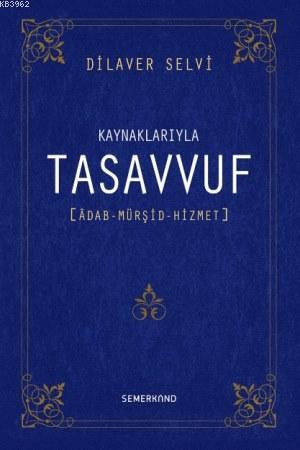 Kaynaklarıyla Tasavvuf (Ciltli) | Dilaver Selvi | Semerkand Yayınları