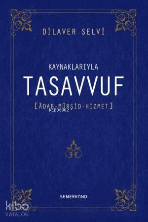 Kaynaklarıyla Tasavvuf (Ciltli) | Dilaver Selvi | Semerkand Yayınları