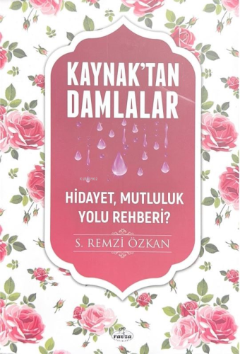 Kaynaktan Damlalar Hidayet Mutluluk Yolu Rehberi | S. Remzi Özkan | Ra