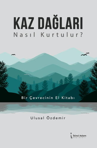 Kaz Dağları Nasıl Kurtulur? | Ulusal Özdemir | İkinci Adam Yayınları