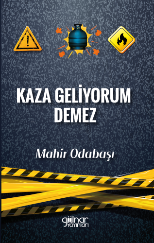 Kaza Geliyorum Demez | Mahir Odabaşı | Gülnar Yayınları