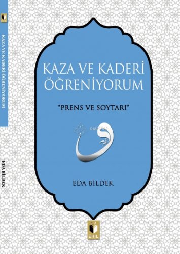 Kaza Ve Kaderi Öğreniyorum | Eda Bildek | Ehil Yayınları