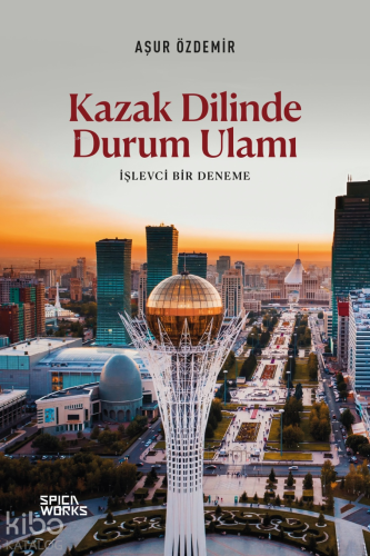 Kazak Dilinde Durum Ulamı;İşlevci Bir Deneme | Aşur Özdemir | Spicawor