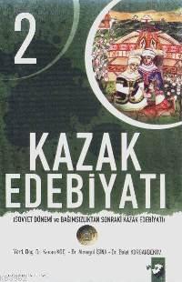 Kazak Edebiyatı 2; Sovyet Dönemi ve Bağımsızlıktan Sonraki Kazak Edebi