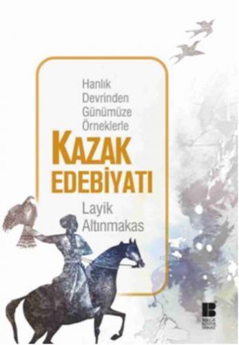 Kazak Edebiyatı | Layik Altınmakas | Bilge Kültür Sanat