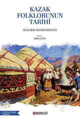 Kazak Folklorunun Tarihi | Avelbek Koniratbayev | Bengü Yayıncılık