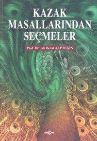 Kazak Masallarından Seçmeler | Ali Berat Alptekin | Akçağ Basım Yayım 