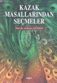 Kazak Masallarından Seçmeler | Ali Berat Alptekin | Akçağ Basım Yayım 