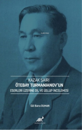 Kazak Şairi Ötebay Turmanjanov’un Eserleri Üzerine Dil ve Üslup İncele