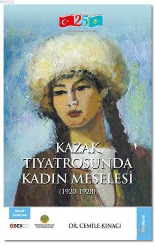 Kazak Tiyatrosunda Kadın Meselesi; (1920 - 1928) | Cemile Kınacı | Ben