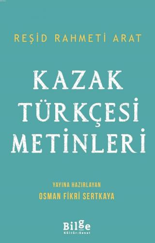 Kazak Türkçesi Metinleri | Reşid Rahmeti Arat | Bilgin Kültür Sanat