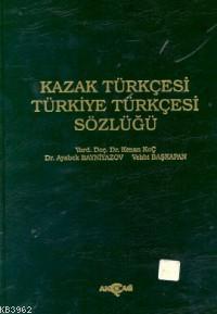 Kazak Türkçesi - Türkiye Türkçesi Sözlüğü | Heyet | Akçağ Basım Yayım 