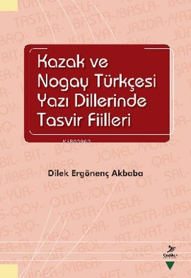 Kazak ve Nogay Tükçesi Yazı Dillerinde Tasvir Fiilleri | Dilek Ergönen