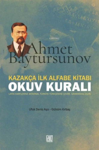 Kazakça İlk Alfabe Kitabı: Okuv Kuralı - Ahmet Baytursunov | Gülsüm Kı