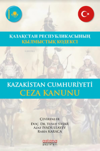 Kazakistan Cumhuriyeti Ceza Kanunu | Yusuf Yaşar | Astana Yayınları