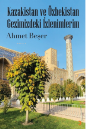 Kazakistan ve Özbekistan | Ahmet Beşer | Cinius Yayınları