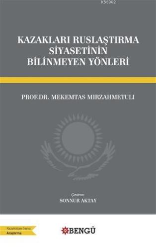 Kazakları Ruslaştırma Siyasetinin Bilinmeyen Yönleri | Mekemtas Mırzah