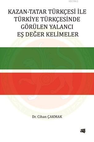 Kazan-Tatar Türkçesi İle Türkiye Türkçesinde Görülen Yalancı Eş Değer 