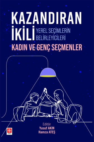 Kazandıran İkili Yerel Seçimlerin Belirleyicileri Kadın ve Genç Seçmen