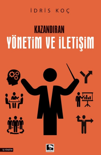 Kazandıran Yönetim ve İletişim | İdris Koç | Çınaraltı Yayın Dağıtım