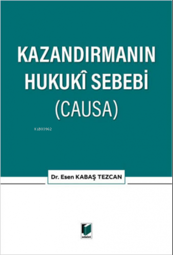 Kazandırmanın Hukuki Sebebi (CAUSA) | Esen Kabaş Tezcan | Adalet Yayın