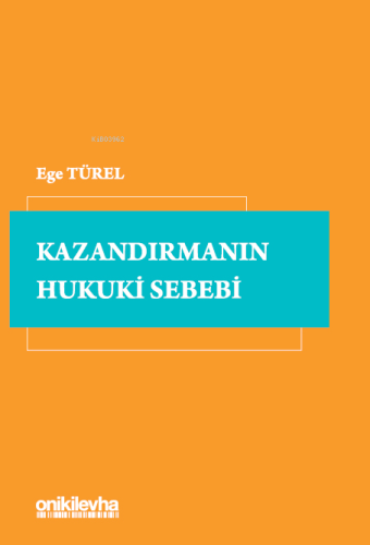 Kazandırmanın Hukuki Sebebi | Ege Türel | On İki Levha Yayıncılık