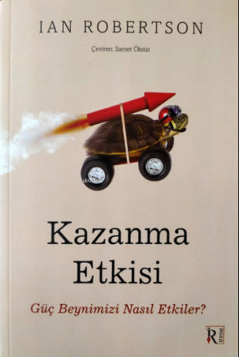 Kazanma Etkisi;Güç Beyninizi Nasıl Etkiler? | Ian Robertson | İrene Ya