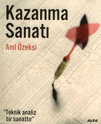 Kazanma Sanatı | Anıl Özekşi | Alfa Basım Yayım Dağıtım