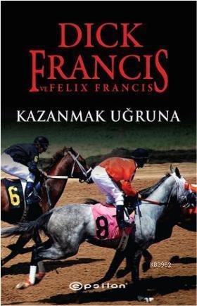 Kazanmak Uğruna | Dick Francis | Epsilon Yayınevi