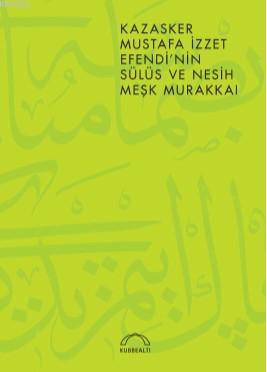 Kazasker Mustafa İzzet Efendi'nin Meşk Murakkaı | Muhittin Serin | Kub