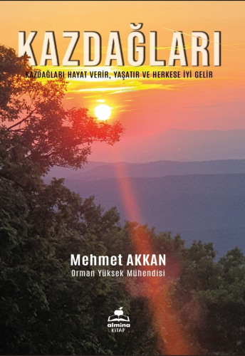 Kazdağları;Hayat Verir, Yaşatır ve Herkese İyi Gelir | Mehmet Akkan | 